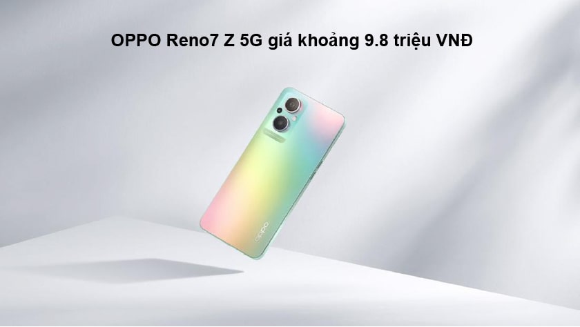 Điện thoại OPPO Reno7 Z 5G giá bao nhiêu tiền?