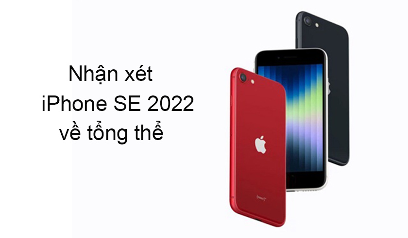Nhận xét iPhone SE 2022 về tổng thể