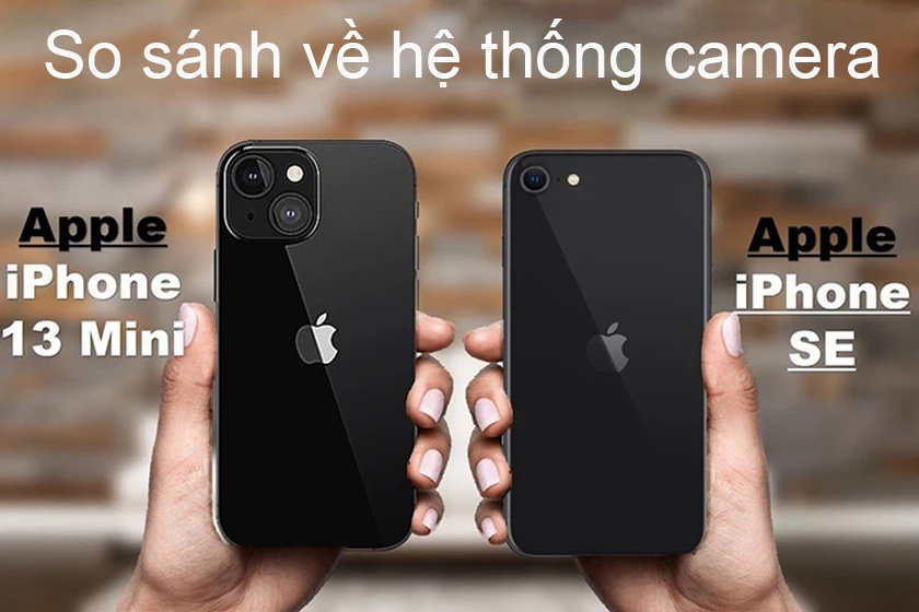 So sánh iPhone SE 2022 và 13 mini về camera