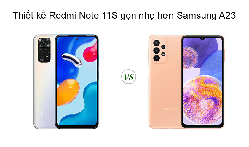So sánh thiết kế Samsung A23 vs Redmi Note 11S