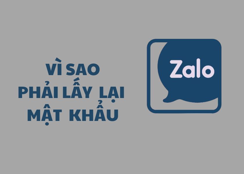 vì sao cần phải lấy lại mật khẩu Zalo?