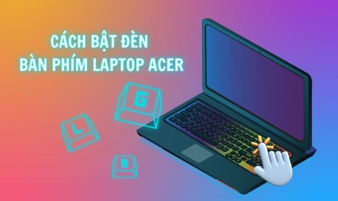 Cách bật đèn bàn phím laptop Acer