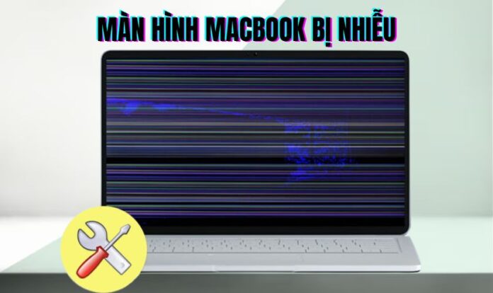 Màn hình MacBook bị nhiễu