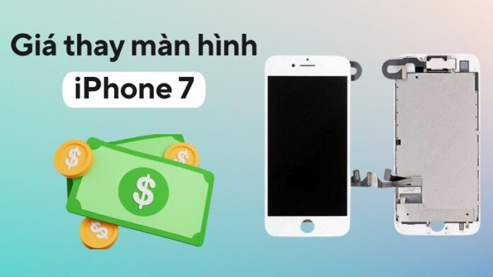 Giá thay màn hình iPhone 7